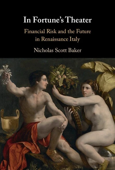 Fortune's Theater: Financial Risk and the Future Renaissance Italy