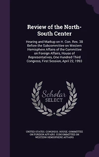 Review of the North-South Center: Hearing and Markup on H. Con. Res. 38 Before Subcommittee Western Hemisphere Affairs