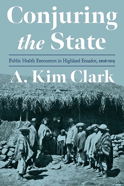 Conjuring the State: Public Health Encounters in Highland Ecuador