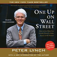 One Up on Wall Street: How to Use What You Already Know to Make Money in the Market