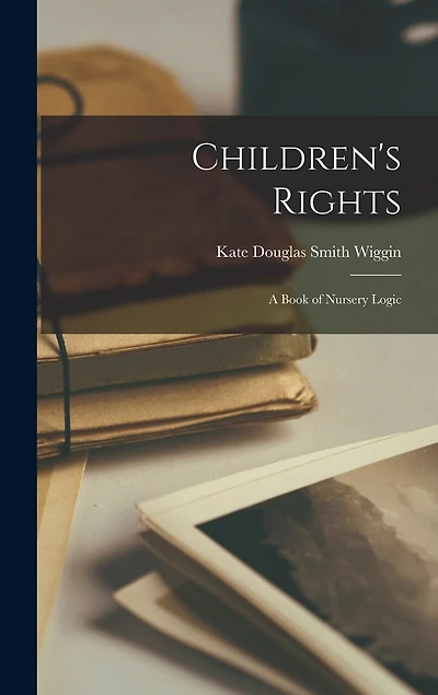 Children's Rights: A Book of Nursery Logic