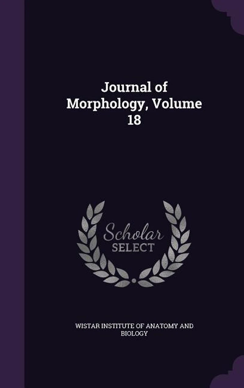 Journal of Morphology, Volume 18
