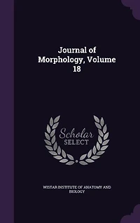 Journal of Morphology, Volume 18
