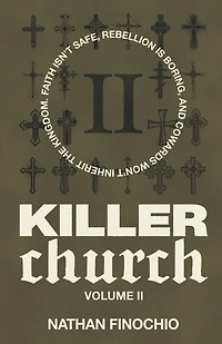 Killer Church: Faith isn't safe, rebellion is boring, and cowards won't inherit the kingdom