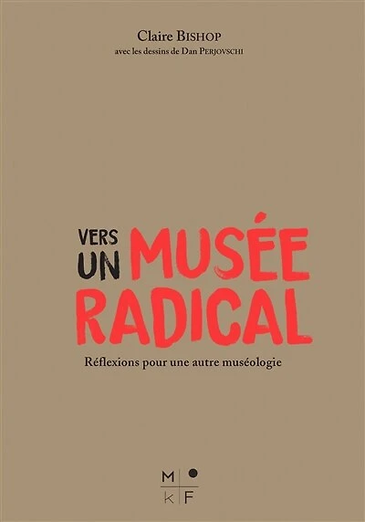 Vers un musée radical: Réflexions pour une autre muséologie