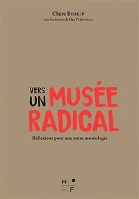 Vers un musée radical: Réflexions pour une autre muséologie