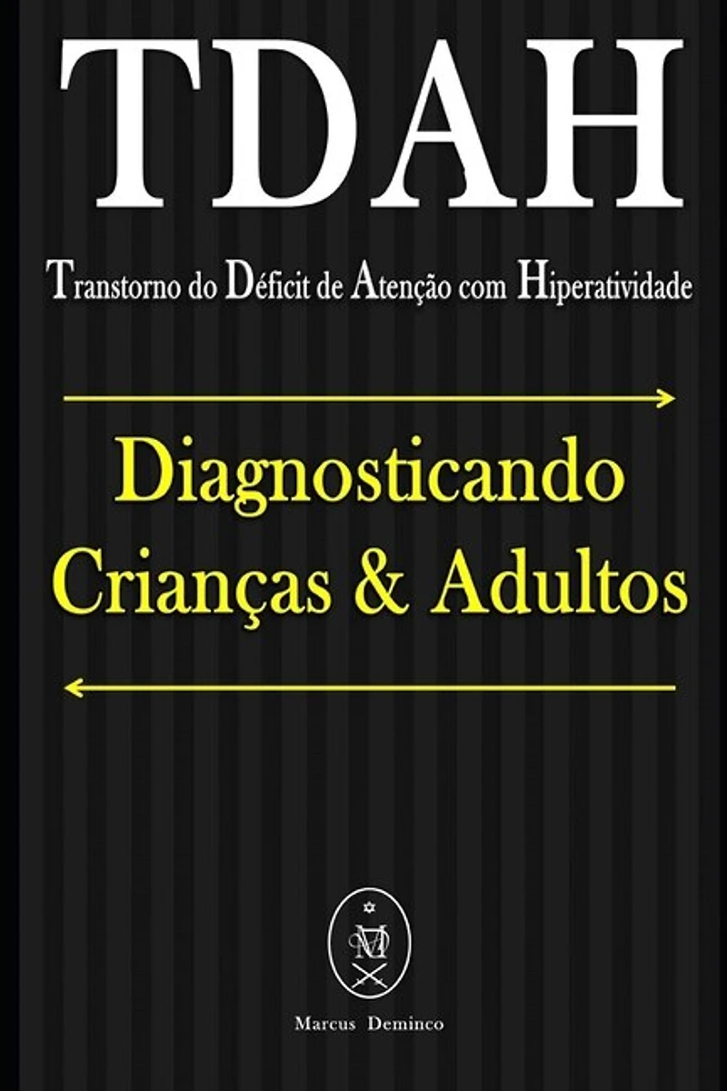 TDAH (Transtorno do Déficit de Atenção com Hiperatividade). Diagnosticando Crianças & Adultos