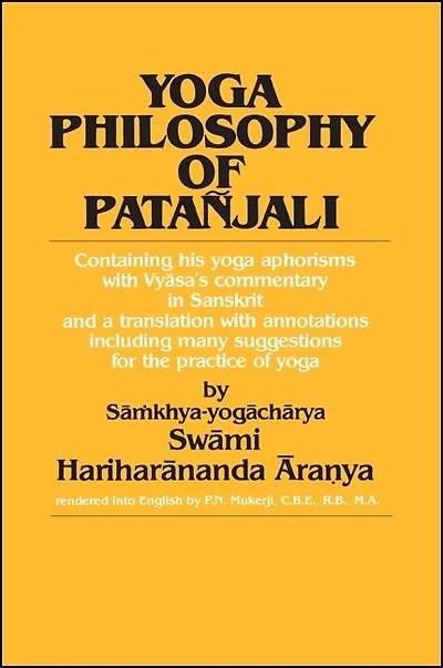 Yoga Philosophy of Patañjali: Containing his yoga aphorisms with Vy?sa's commentary in Sanskrit and a translation with annotations including many suggestions for the practice of yoga