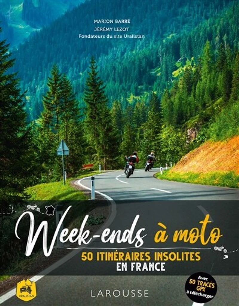 Week-ends à moto: 50 itinéraires insolites en France