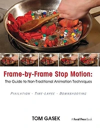 Frame-By-Frame Stop Motion: The Guide to Non-Puppet Photographic Animation Techniques