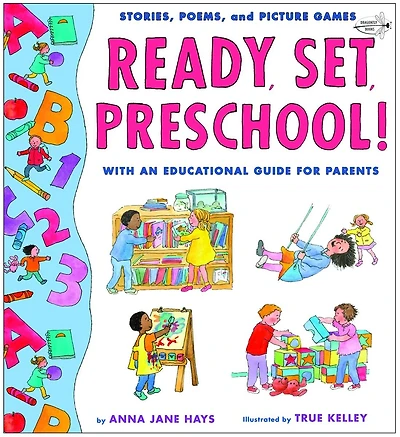 Ready, Set, Preschool!: Stories, Poems And Picture Games With An Educational Guide For Parents