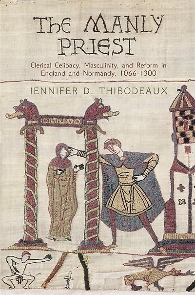 The Manly Priest: Clerical Celibacy, Masculinity, and Reform England Normandy, 166-13