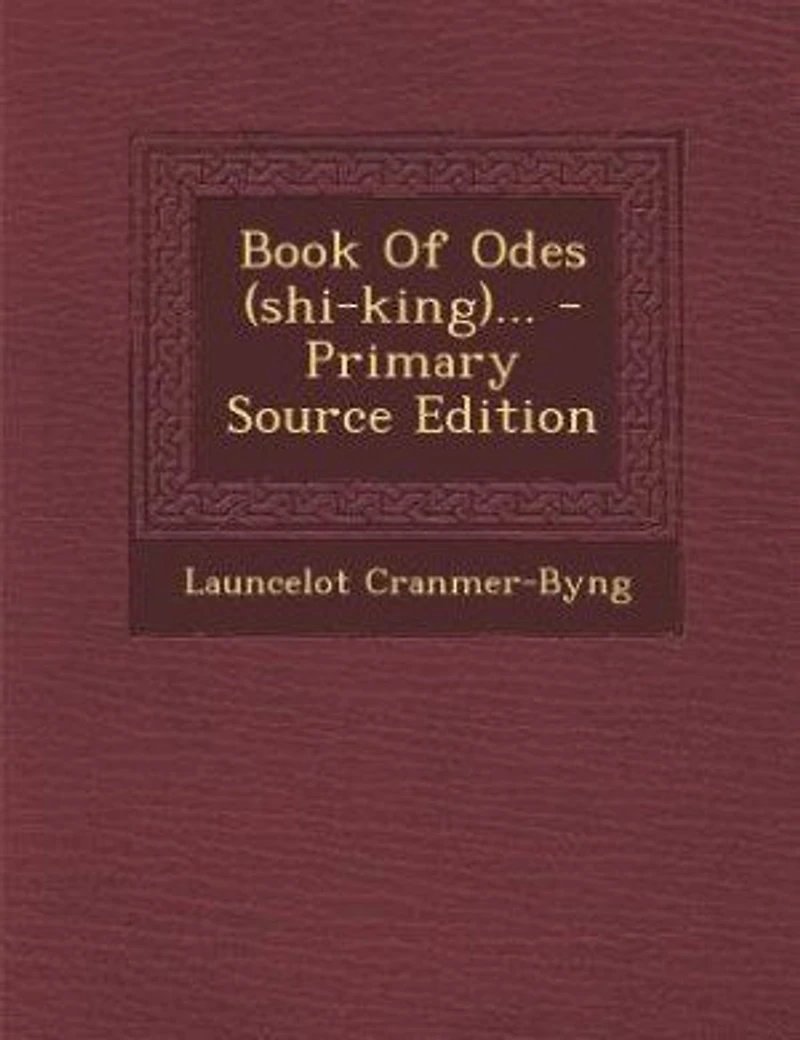 Book Of Odes (shi-king)... - Primary Source Edition