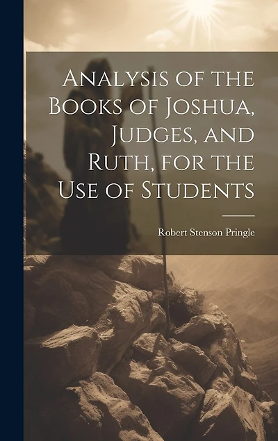 Analysis of the Books of Joshua, Judges, and Ruth