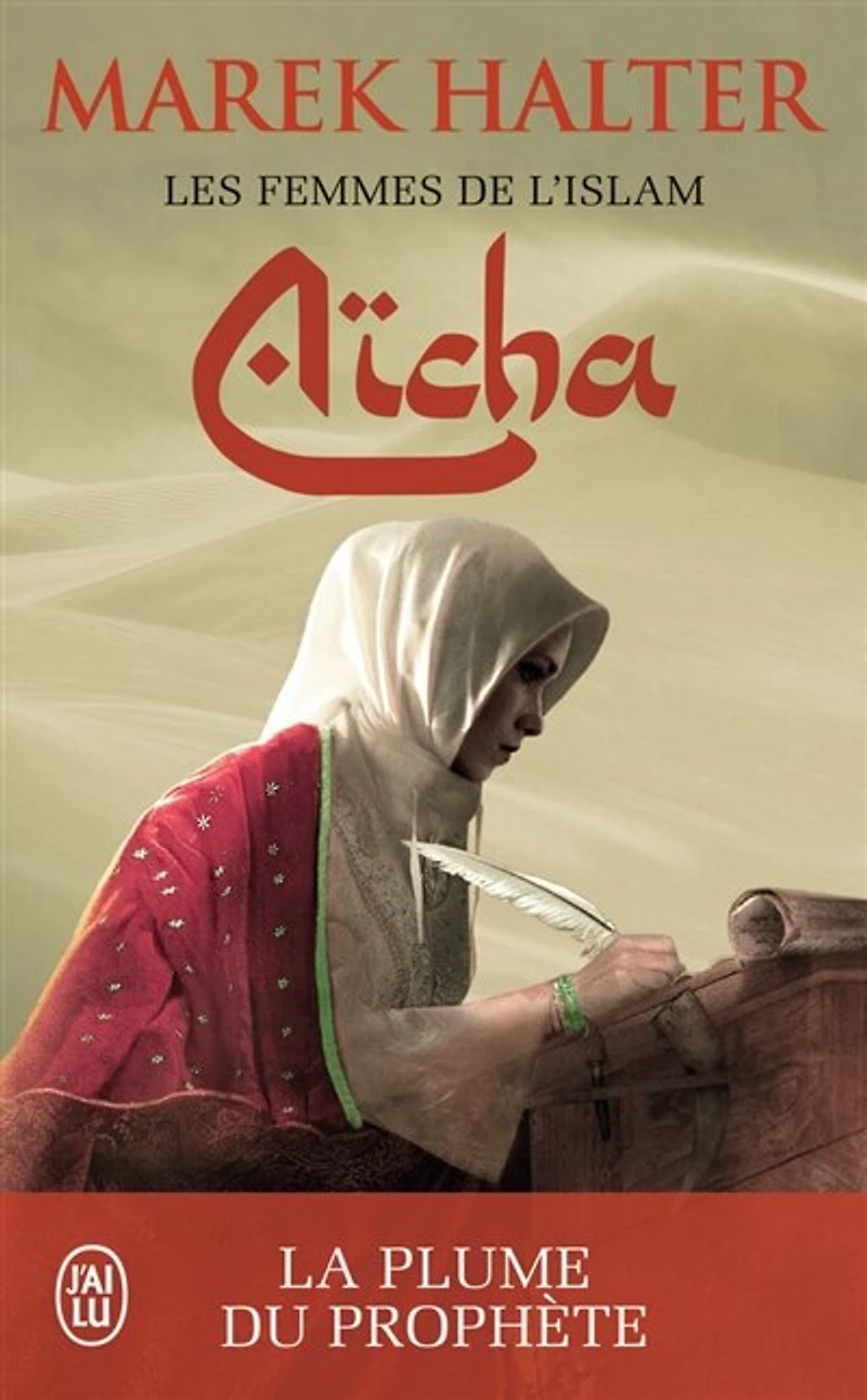 Aïcha : la plume du prophète: prophète