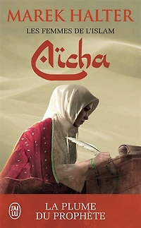 Aïcha : la plume du prophète: prophète