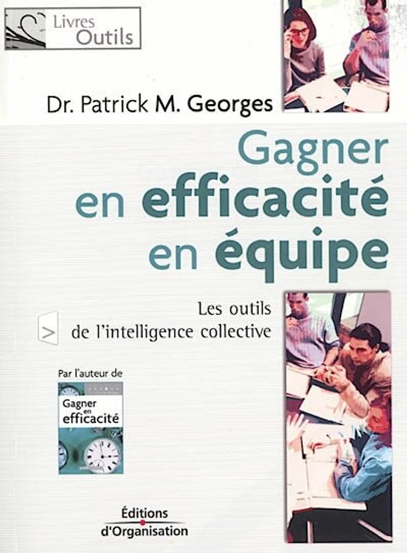 Gagner en efficacité en équipe: les outils de l'intelligence collective