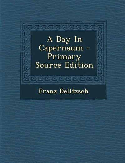 A Day In Capernaum - Primary Source Edition