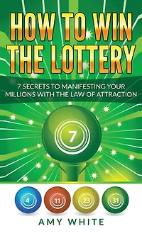 How to Win the Lottery: 7 Secrets Manifesting Your Millions With Law of Attraction (Volume 1)
