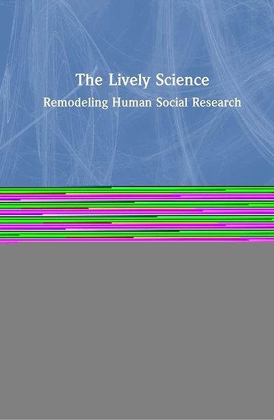The Lively Science: Remodeling Human Social Research