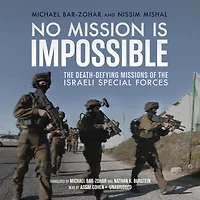 No Mission Is Impossible: The Death-defying Missions Of Israeli Special Forces