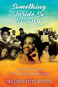 Something Inside So Strong: Life Pursuit Of Choice, Courage, And Change