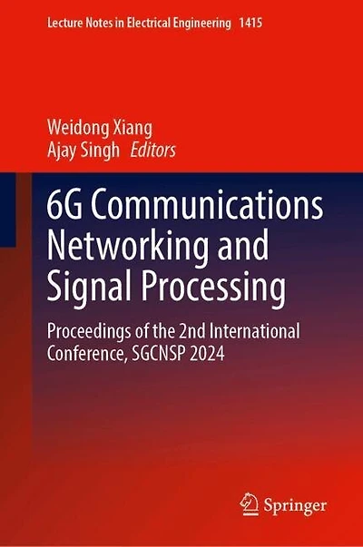 6G Communications Networking and Signal Processing: Proceedings of the 2nd International Conference, SGCNSP 2024