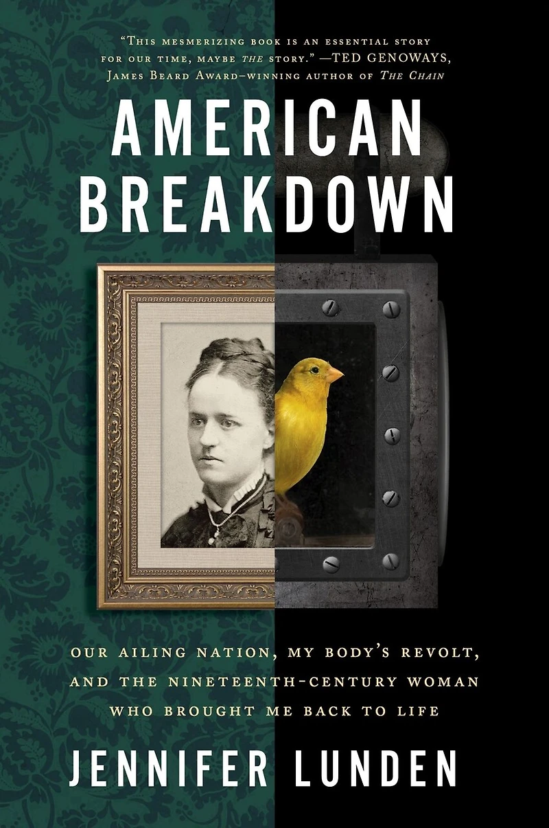 American Breakdown: Our Ailing Nation, My Body’s Revolt, and the Nineteenth-Century Woman Who Brought Me Back to Life