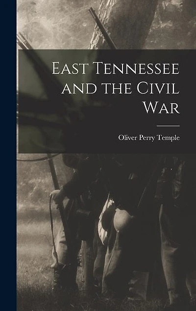 East Tennessee and the Civil War