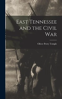East Tennessee and the Civil War