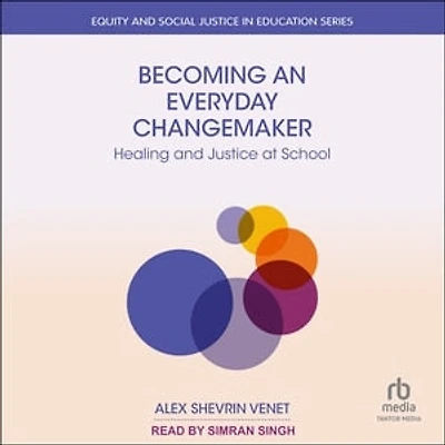 Becoming an Everyday Changemaker: Healing and Justice at School