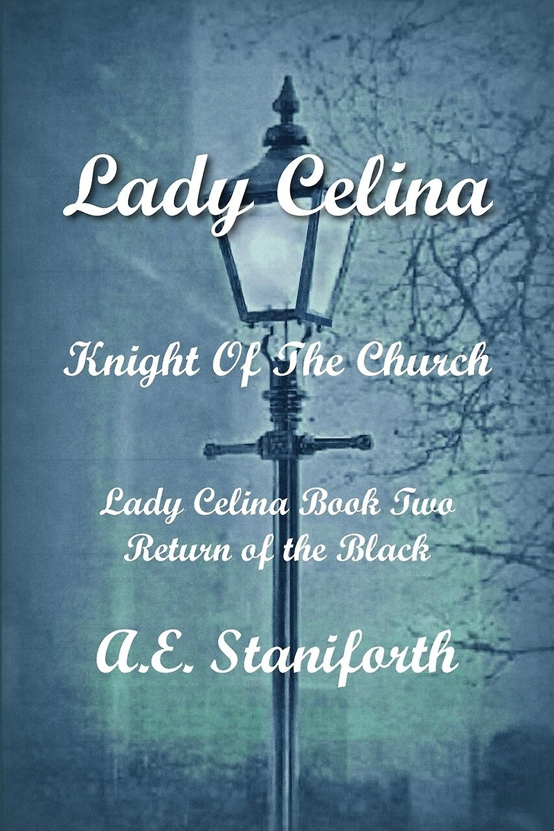 Lady Celina: Knight of the Church Book 2: Return of the Black: Knight of the Church Book 2: