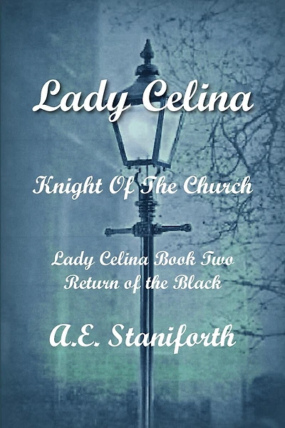 Lady Celina: Knight of the Church Book 2: Return of the Black: Knight of the Church Book 2: