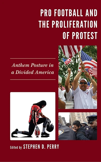 Pro Football and the Proliferation of Protest: Anthem Posture a Divided America