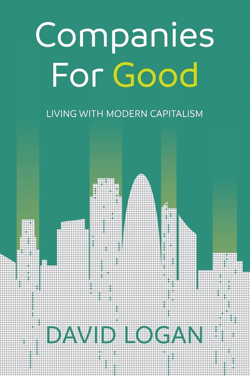 Companies For Good: Living With Modern Capitalism