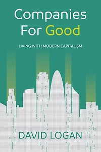 Companies For Good: Living With Modern Capitalism