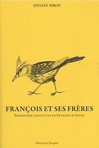 François et ses frères: biographie collective de François d'Assise