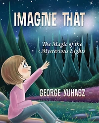 Imagine That: The Magic Of Mysterious Lights