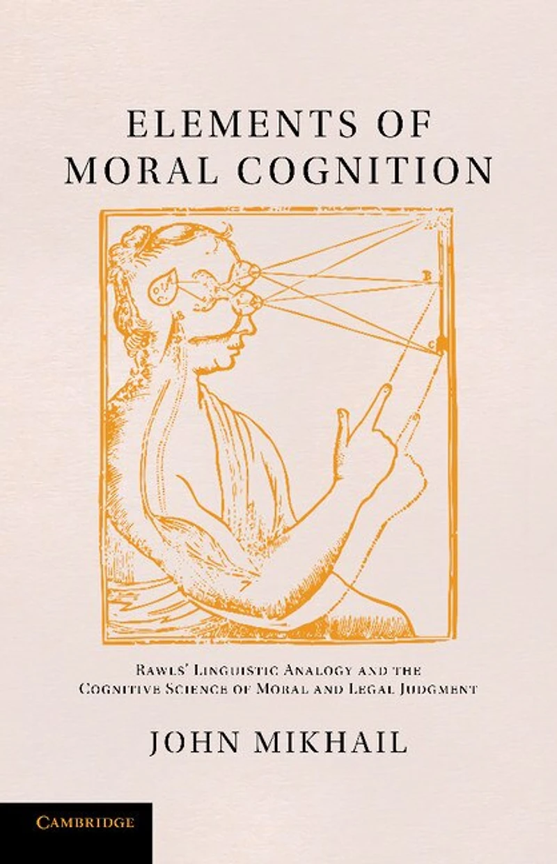 Elements Of Moral Cognition: Rawls' Linguistic Analogy And The Cognitive Science Legal Judgment