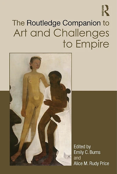 The Routledge Companion to Art and Challenges Empire