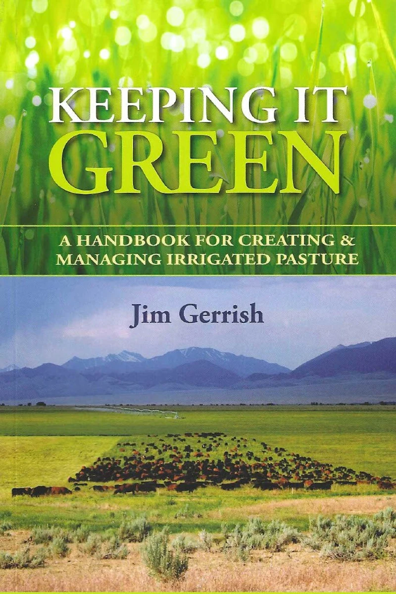 Keeping It Green: A handbook for creating & managing irrigated pasture