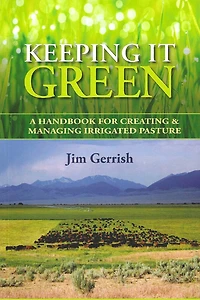 Keeping It Green: A handbook for creating & managing irrigated pasture
