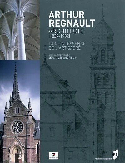Arthur Regnault, architecte (1839-1932): la quintessence de l'art sacré