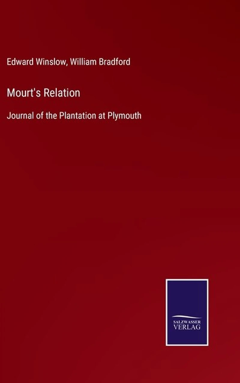Mourt's Relation: Journal of the Plantation at Plymouth