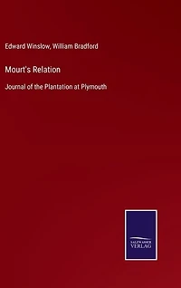 Mourt's Relation: Journal of the Plantation at Plymouth