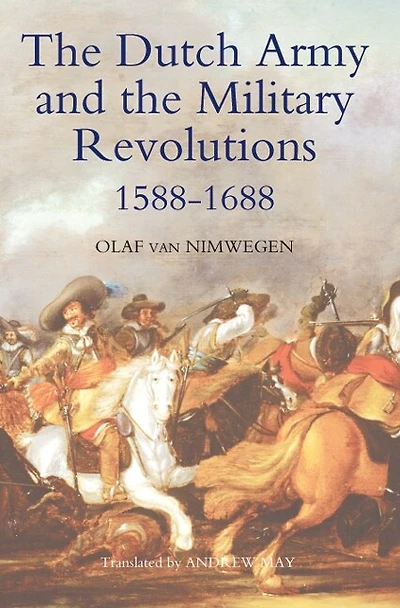 The Dutch Army and the Military Revolutions, 1588-1688