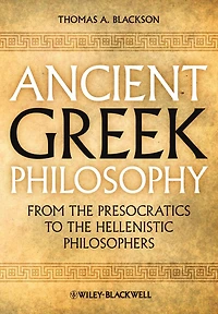 Ancient Greek Philosophy: From the Presocratics to Hellenistic Philosophers
