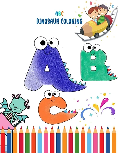 A B C Dinosaur Coloring: Coloring Book For Toddlers boys and girls activity workbook for learning.