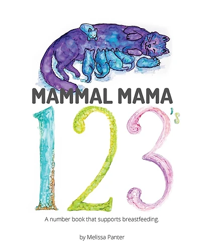 Mammal Mama 123's: A Number Book that Supports Breastfeeding