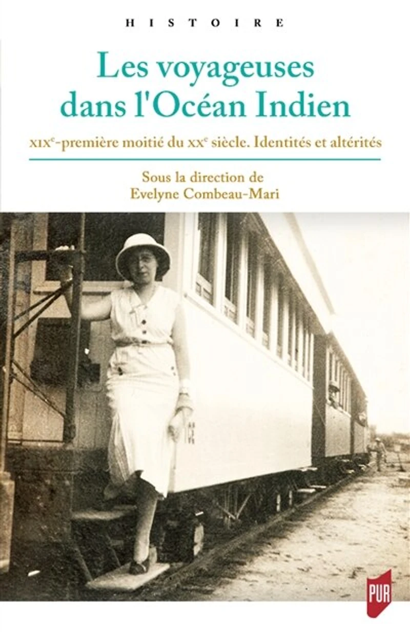 Les voyageuses dans l'océan Indien : XIXe-première moitié du XXe siècle identités et altérités: